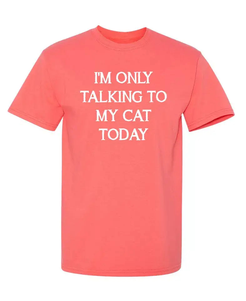 I'm Only Talking To My Cat Today