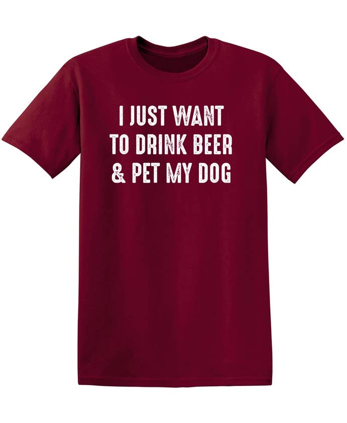 I Just Want To Drink Beer & Pet My Dog