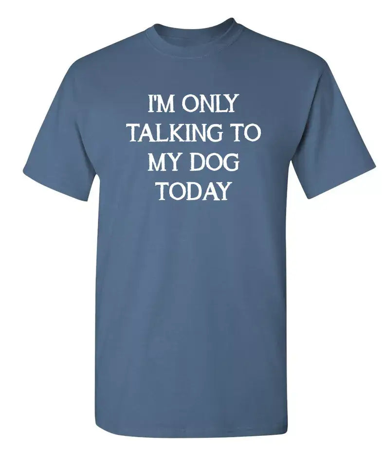 I'm Only Talking To My Dog Today