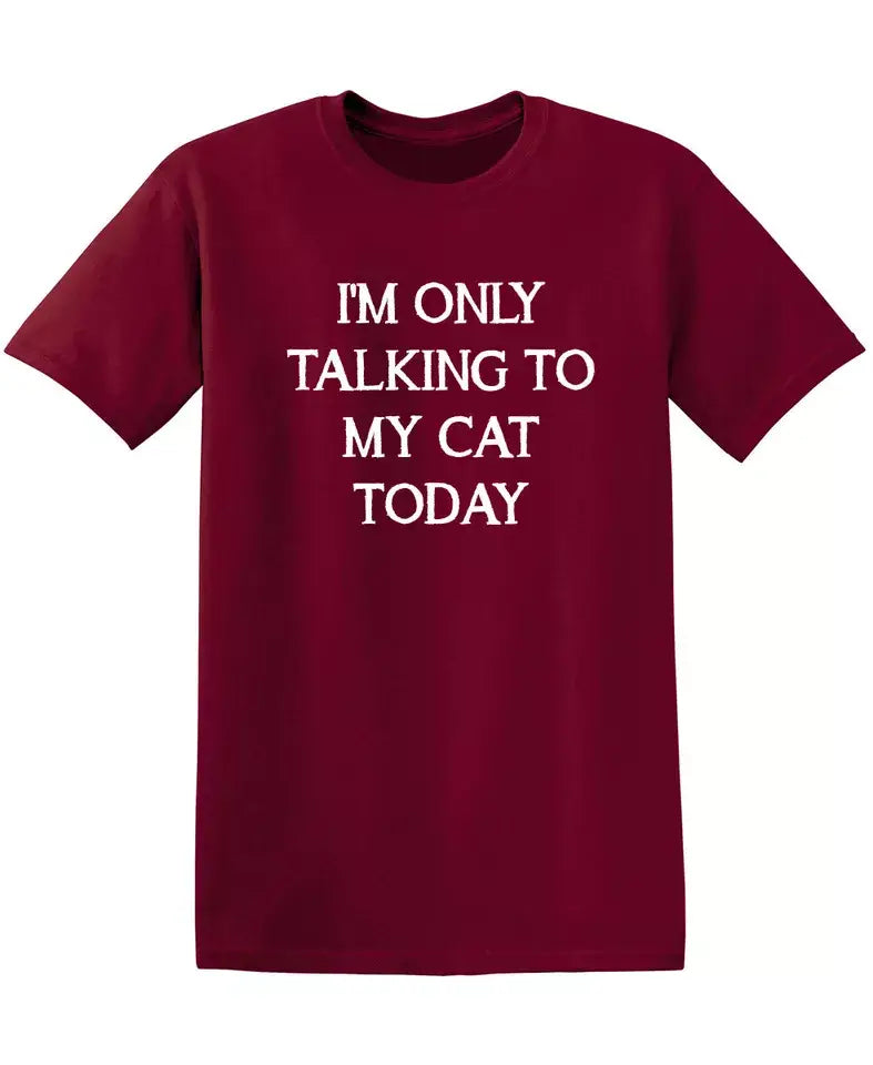 I'm Only Talking To My Cat Today