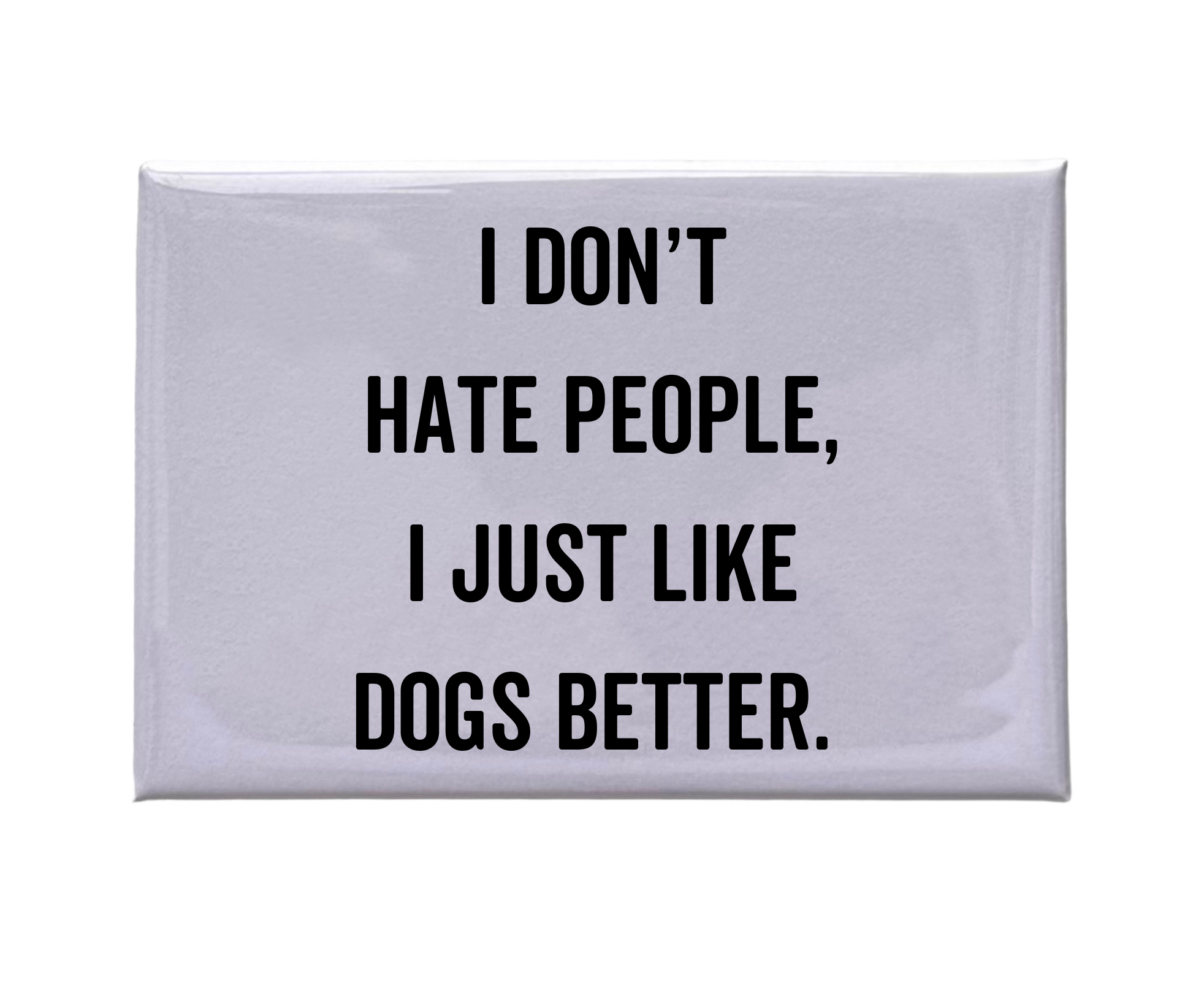 "I Don't Hate People" White Magnet