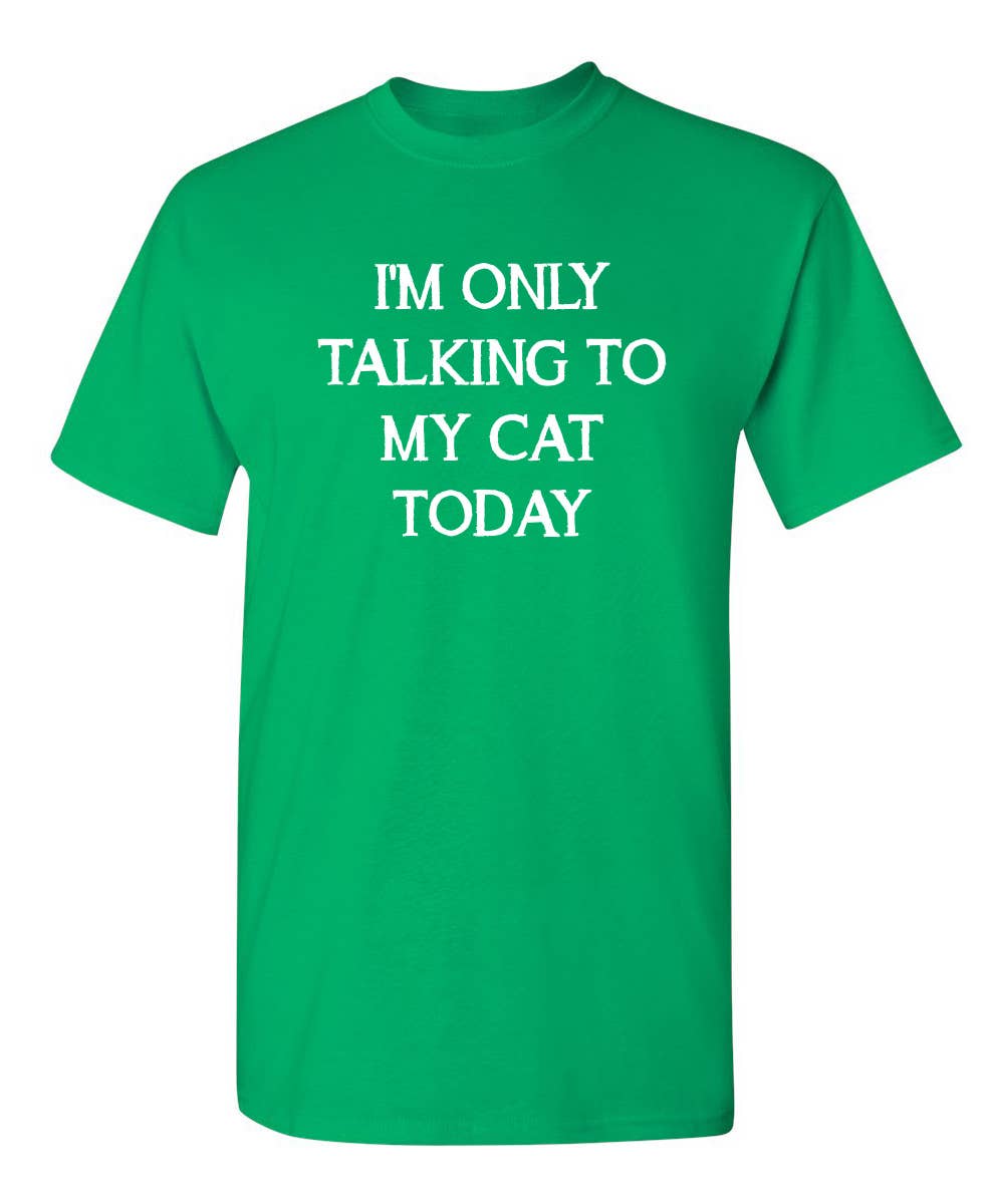 I'm Only Talking To My Cat Today