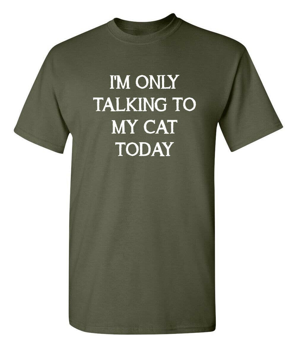 I'm Only Talking To My Cat Today