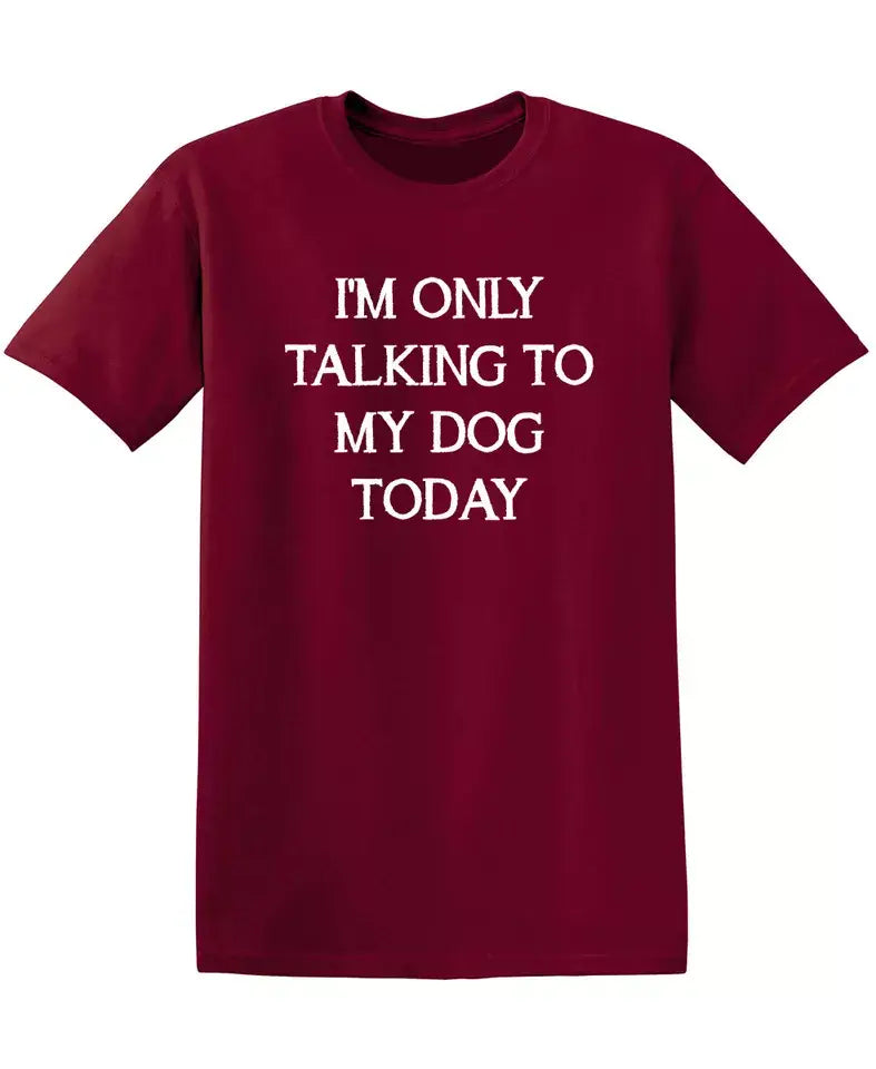 I'm Only Talking To My Dog Today