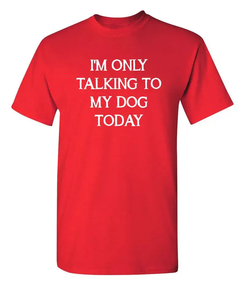 I'm Only Talking To My Dog Today