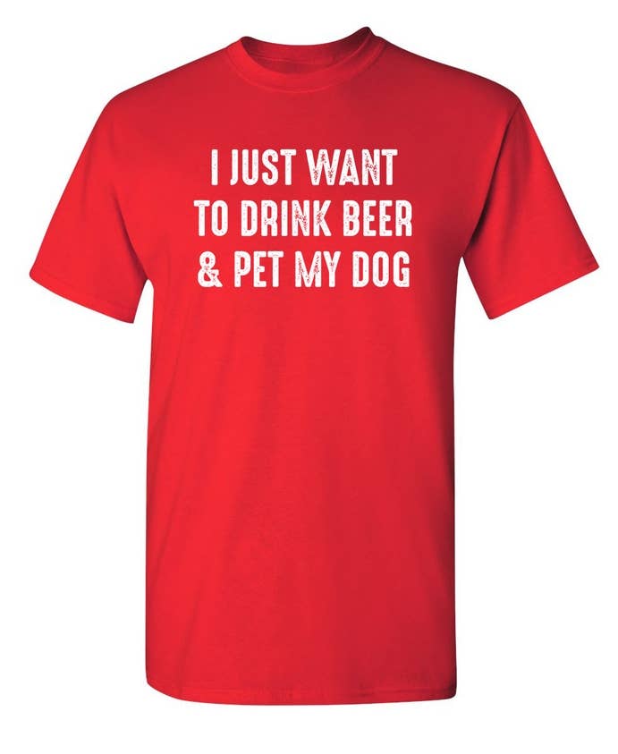 I Just Want To Drink Beer & Pet My Dog