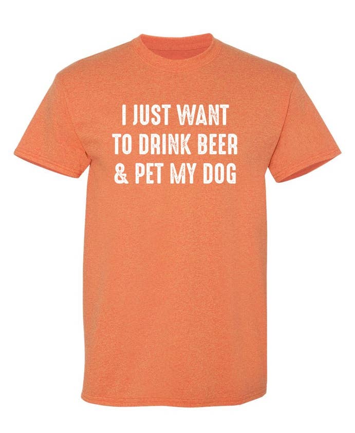 I Just Want To Drink Beer & Pet My Dog
